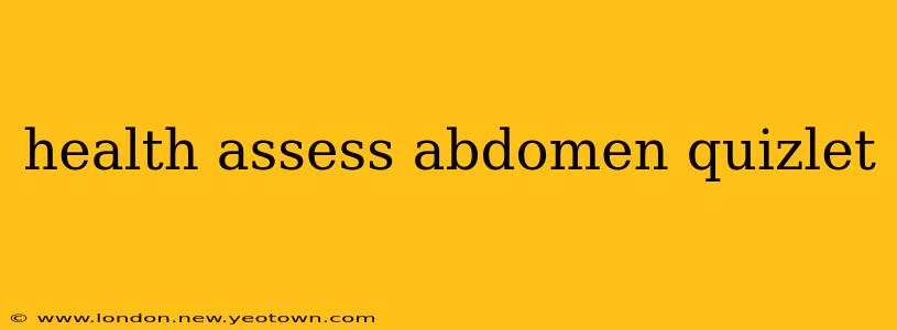 health assess abdomen quizlet