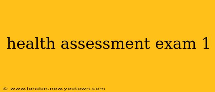 health assessment exam 1