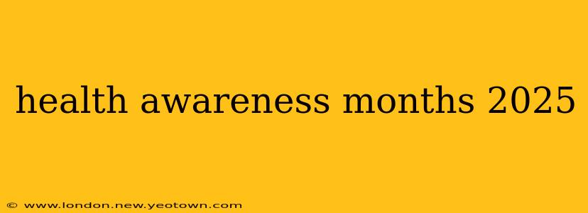 health awareness months 2025