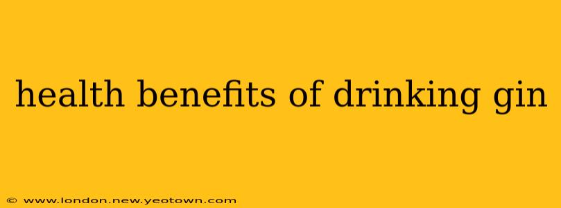 health benefits of drinking gin