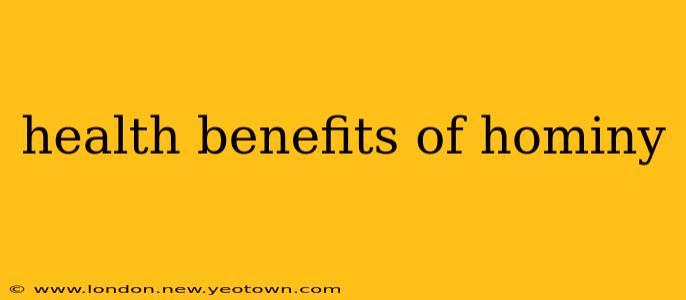 health benefits of hominy