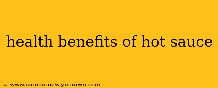 health benefits of hot sauce