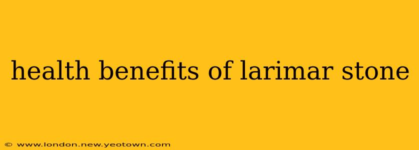 health benefits of larimar stone