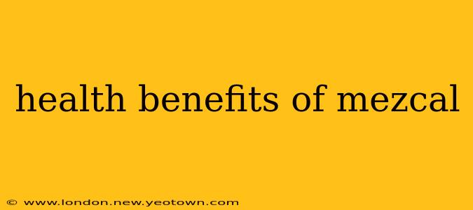 health benefits of mezcal