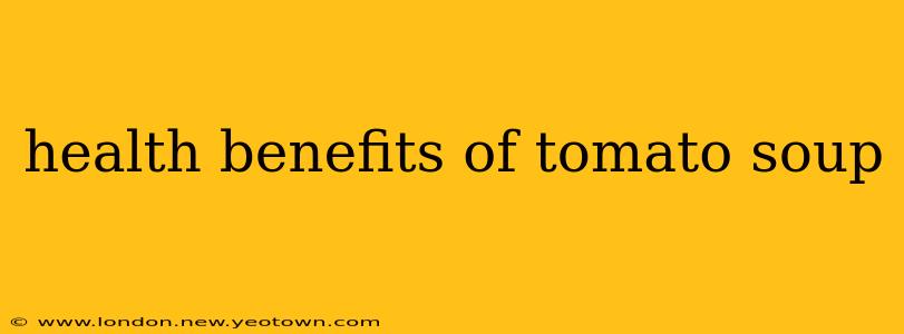 health benefits of tomato soup
