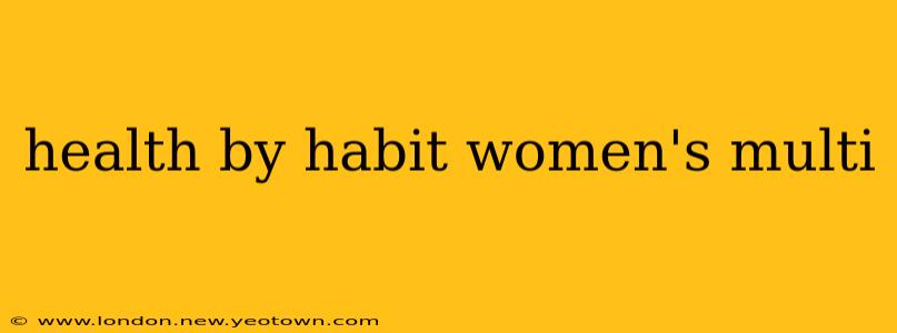 health by habit women's multi