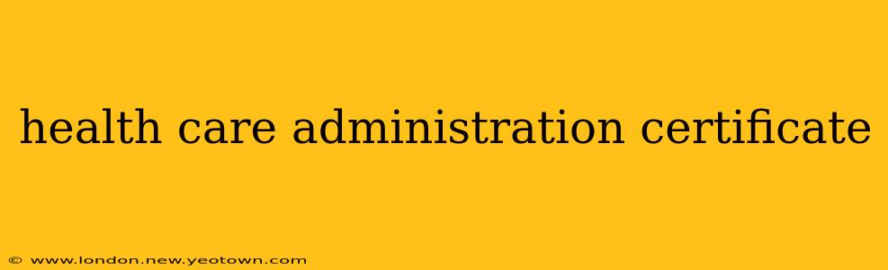 health care administration certificate