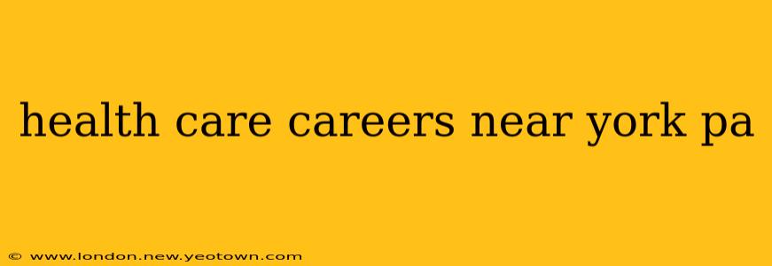 health care careers near york pa