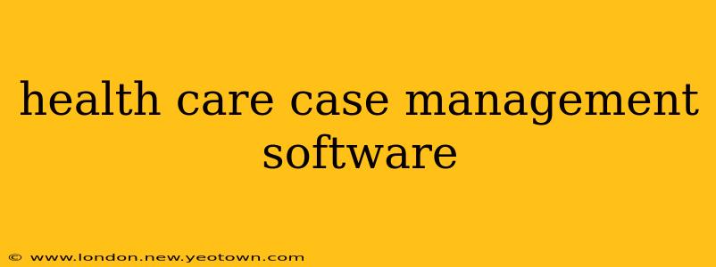health care case management software