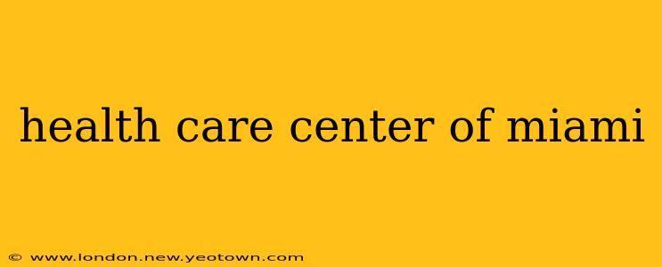 health care center of miami