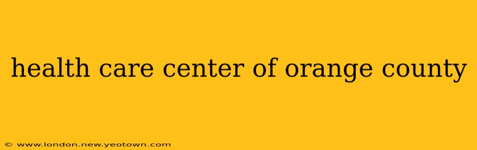 health care center of orange county