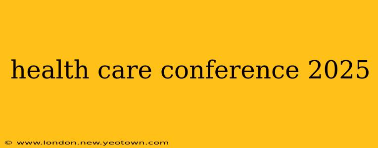 health care conference 2025
