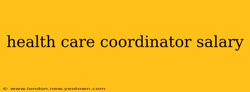 health care coordinator salary