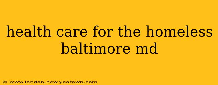 health care for the homeless baltimore md