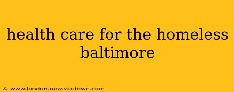 health care for the homeless baltimore