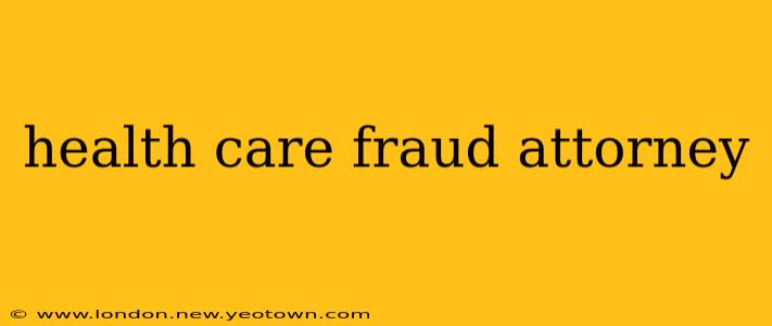 health care fraud attorney