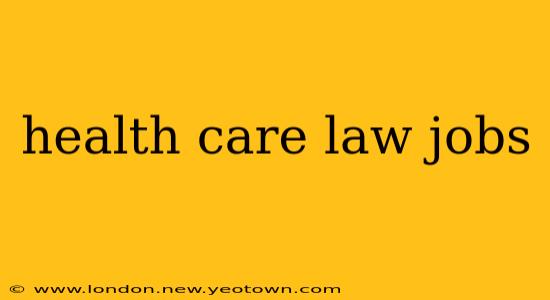 health care law jobs