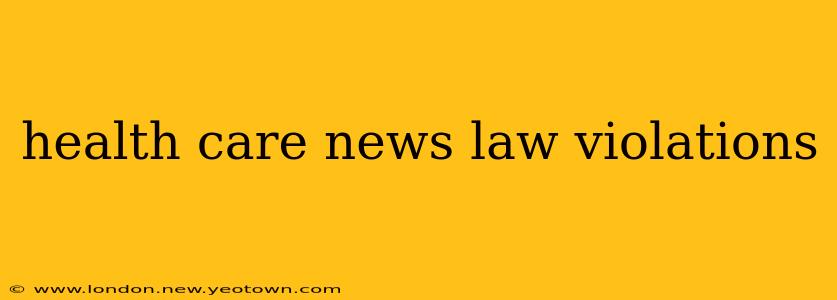 health care news law violations