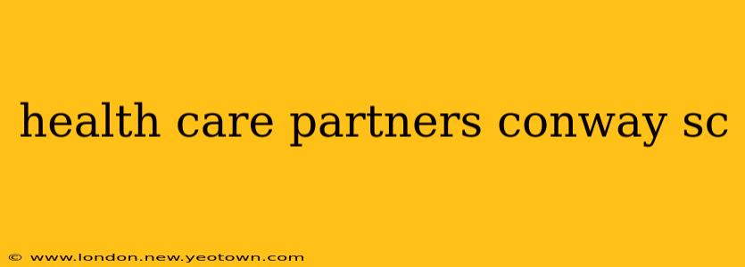 health care partners conway sc