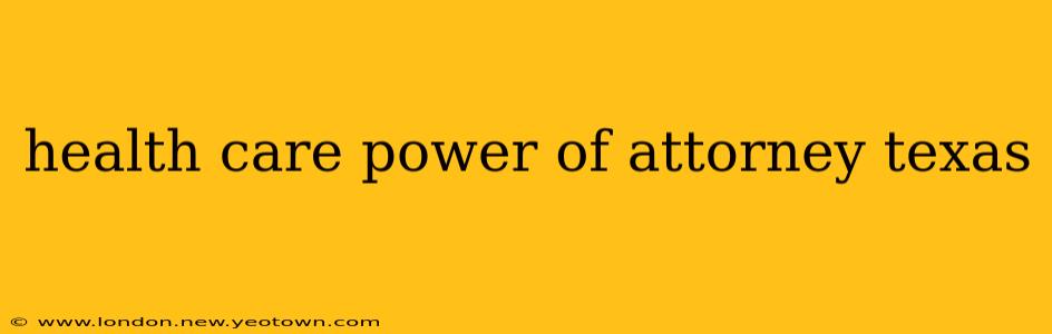 health care power of attorney texas