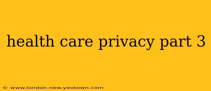 health care privacy part 3