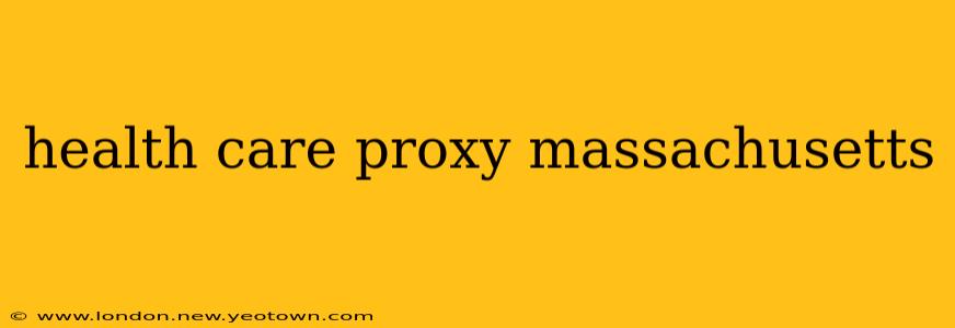 health care proxy massachusetts