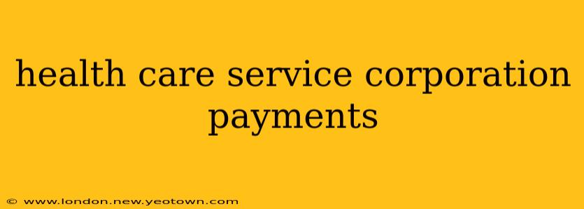 health care service corporation payments