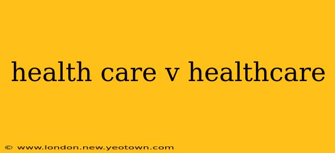health care v healthcare