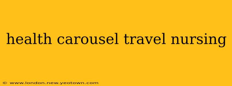 health carousel travel nursing