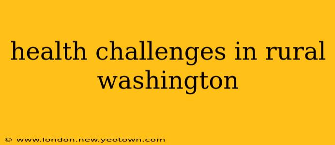health challenges in rural washington