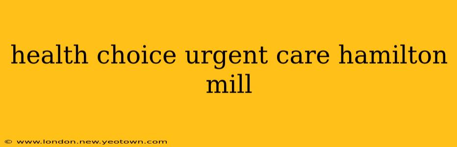 health choice urgent care hamilton mill