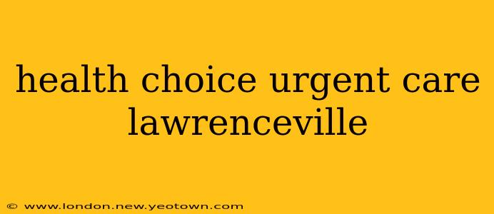 health choice urgent care lawrenceville