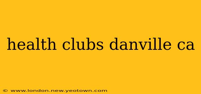 health clubs danville ca