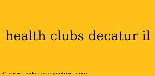 health clubs decatur il