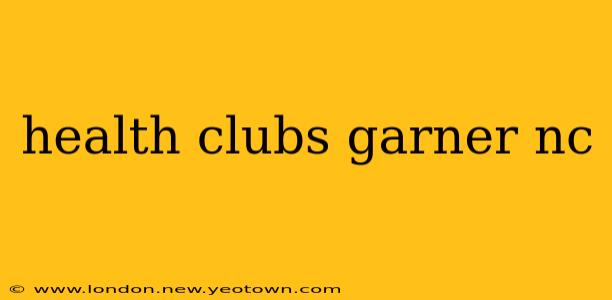 health clubs garner nc