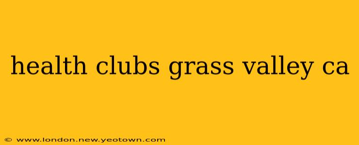 health clubs grass valley ca