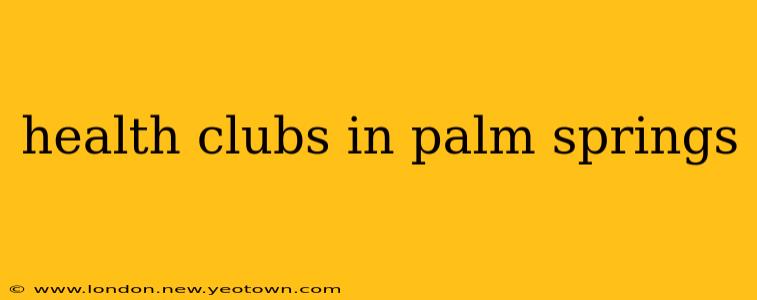 health clubs in palm springs