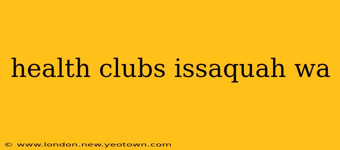 health clubs issaquah wa