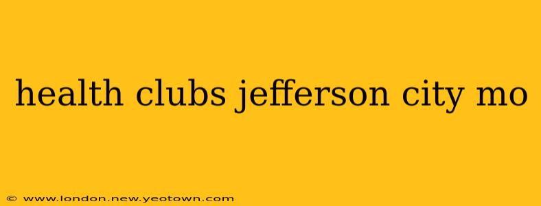 health clubs jefferson city mo