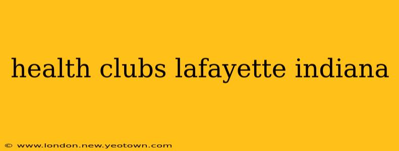 health clubs lafayette indiana