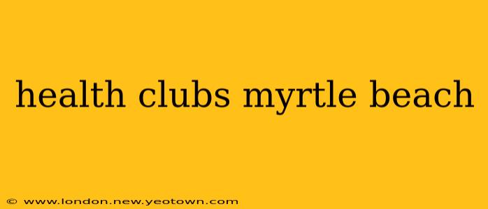 health clubs myrtle beach