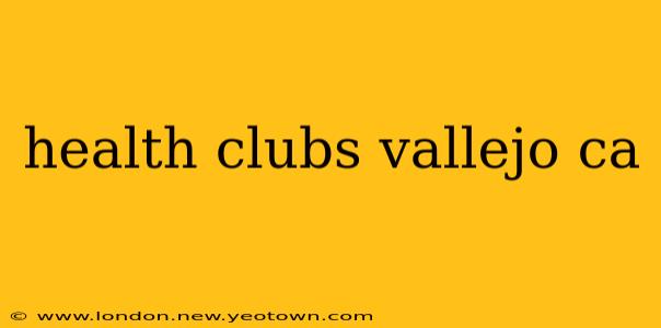 health clubs vallejo ca