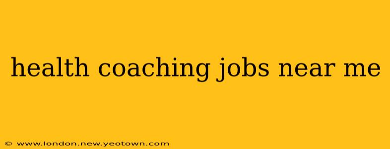 health coaching jobs near me