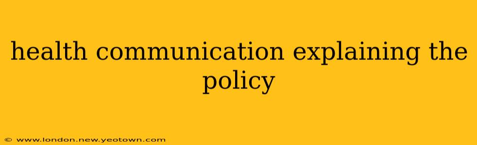 health communication explaining the policy
