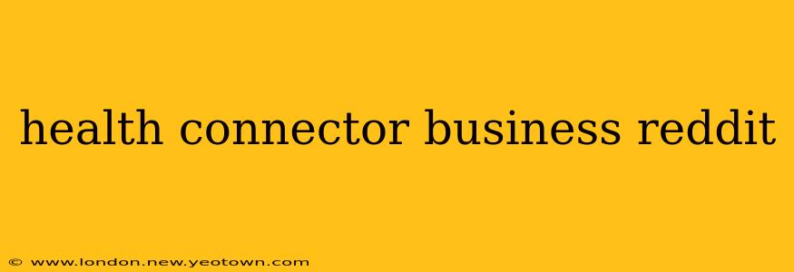 health connector business reddit