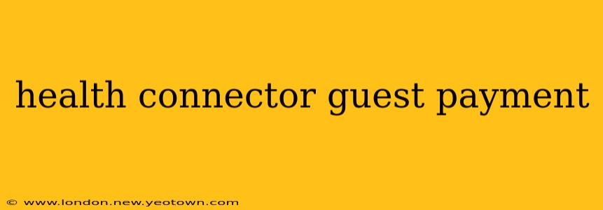 health connector guest payment