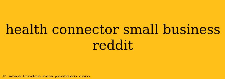 health connector small business reddit