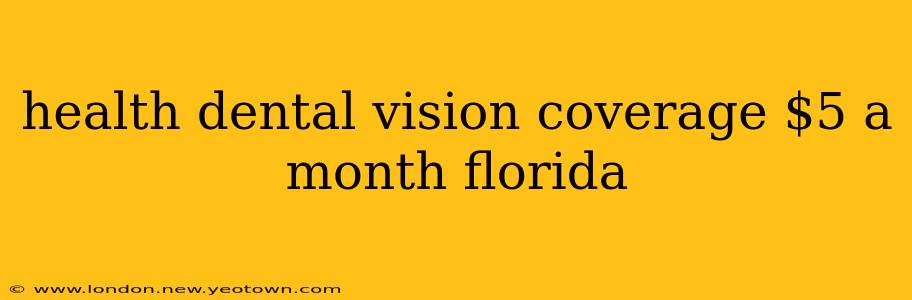 health dental vision coverage $5 a month florida