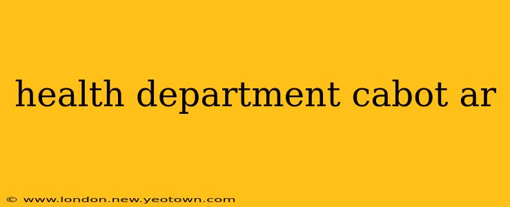 health department cabot ar