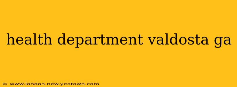 health department valdosta ga
